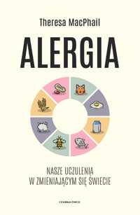 Alergia. Nasze uczulenia w zmieniającym się świecie - Theresa MacPhail - ebook