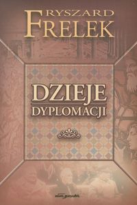 Dzieje dyplomacji - Frelek Ryszard - książka