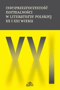 (Nie)przezroczystość normalności w literaturze polskiej XX i XXI wieku -  - książka