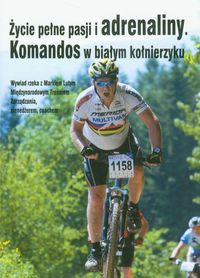 Życie pełne pasji i adrenaliny Komandos w białym kołnierzyku -  - książka