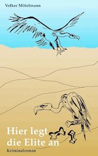 Hier legt die Elite an - Volker Mittelmann - ebook