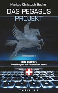 Das Pegasus Projekt - Markus Christoph Bucher - ebook