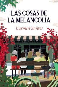 Las cosas de la melancolía - Carmen Santos - ebook