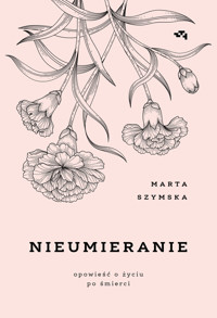 Nieumieranie - Szymska Marta - ebook + książka