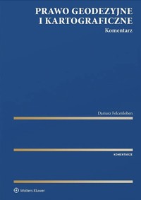 Prawo geodezyjne i kartograficzne Komentarz - Dariusz Felcenloben - książka