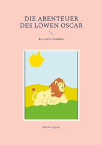 Die Abenteuer des Löwen Oscar - Sabine Lippert - ebook