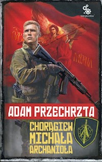Depozytariusz Chorągwi Archanioła Tom 1 Chorągiew Michała Archanioła - Adam Przechrzta - książka