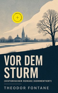 Vor dem Sturm (Historischer Roman) (Kommentiert) - Theodor  Fontane - ebook
