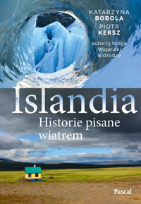 Islandia. Historie pisane wiatrem - Piotr Kersz, Katarzyna Bobola Bobola - książka