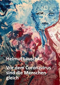 Vor dem Coronavirus sind die Menschen gleich - Helmut Lauschke - ebook