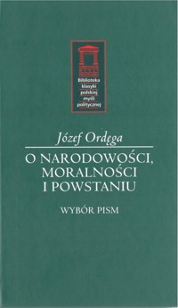 O narodowości, moralności i powstaniu - Ordęga Józef - książka
