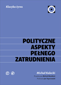 Polityczne aspekty pełnego zatrudnienia - Michał Kalecki - ebook