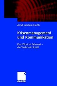 Krisenmanagement und Kommunikation - Arnd Joachim Garth - ebook
