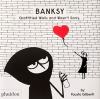 Banksy Graffitied Walls and Wasn’t Sorry. - Gilberti Fausto - książka