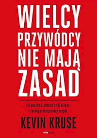Wielcy przywódcy nie mają zasad. - Kevin Kruse - książka