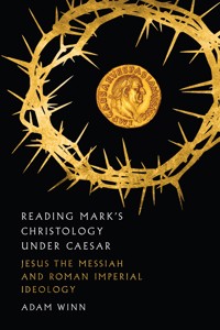 Reading Mark's Christology Under Caesar - Adam Winn - ebook