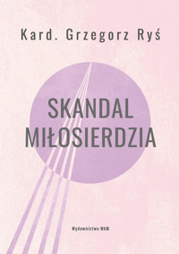 Skandal miłosierdzia - Grzegorz Ryś, Tomasz Ponikło - książka