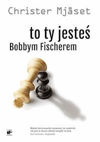 To Ty jesteś Bobbym Fischerem - Christer Mjåset - ebook + książka