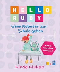 EPUB: Hello Ruby: Wenn Roboter zur Schule gehen - Liukas Linda - ebook