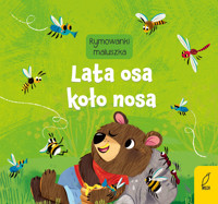 Rymowanki maluszka. Lata osa koło nosa - zbiorowa praca - książka