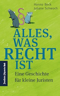 Alles, was Recht ist: Eine Geschichte für kleine Juristen - Hanno Beck - ebook