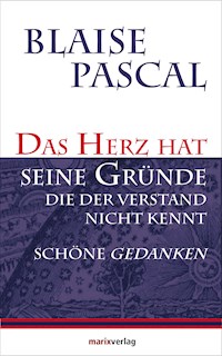 Das Herz hat seine Gründe, die der Verstand nicht kennt - Blaise Pascal - ebook