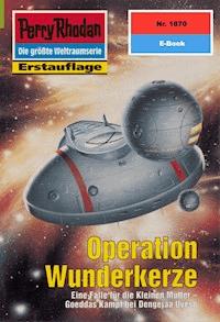 Perry Rhodan 1870: Operation Wunderkerze - Ernst Vlcek - ebook