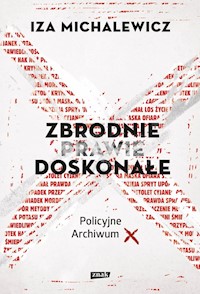 Zbrodnie prawie doskonałe Policyjne archiwum X - Iza Michalewicz - książka
