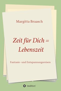 Zeit für Dich = Lebenszeit - Margitta Braasch - ebook