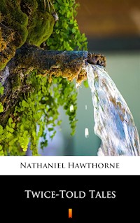 Twice-Told Tales - Nathaniel Hawthorne - ebook