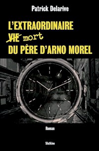 L'extraordinaire (vie) mort du père d'Arno Morel - Patrick Delarive - ebook