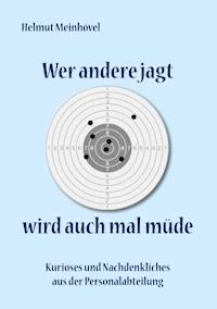 Wer andere jagt wird auch mal müde - Helmut Meinhövel - ebook