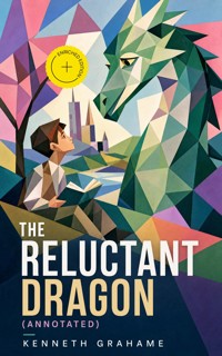 The Reluctant Dragon (Annotated) - Kenneth Grahame - ebook