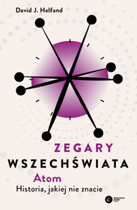 Zegary Wszechświata. Atom. Historia, jakiej nie znacie - David J. Helfand - ebook + książka