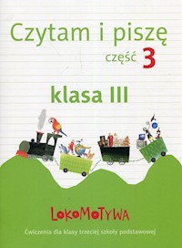 Lokomotywa 3 Czytam i piszę Ćwiczenia Część 3 - Kulis Iwona, Królikowska-Czarnota Katarzyna, Pasternak Marzena - książka