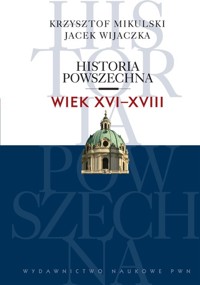 Historia powszechna Wiek XVI-XVIII - Mikulski Krzysztof, Wijaczka Jacek - książka