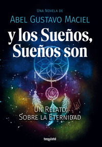 Y los Sueños, Sueños son - Abel Gustavo Maciel - ebook