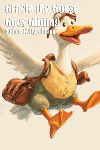 Gracie the Goose Goes Gliding - Kelly Johnson - ebook