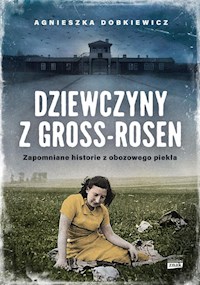 Dziewczyny z Gross-Rosen - Dobkiewicz Agnieszka - książka