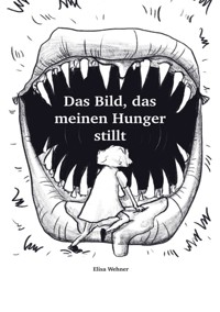 Das Bild, das meinen Hunger stillt. - Elisa Wehner - ebook