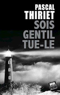 Sois gentil, tue-le - Pascal Thiriet - ebook