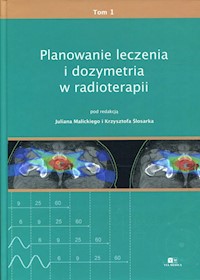 Planowanie leczenia i dozymetria w radioterapii Tom 1 -  - książka