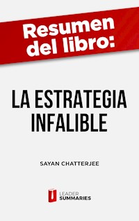 Resumen del libro "La estrategia infalible" de Sayan Chatterjee - Leader Summaries - ebook
