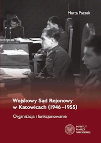 Wojskowy Sąd Rejonowy w Katowicach (1946-1955) - Paszek Marta - książka