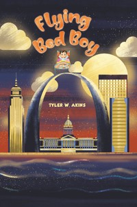 Flying Bed Boy - Tyler Wayne Akins - ebook