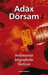 Saitenweise biografische Notizen - Adax Dörsam - ebook
