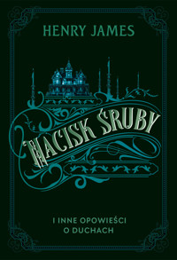 Nacisk śruby i inne opowieści o duchach - Henry James - ebook + książka