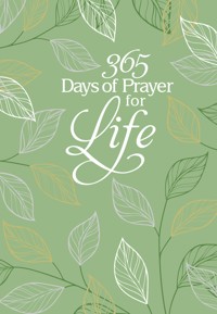 365 Days of Prayer for Life - BroadStreet Publishing Group LLC - ebook