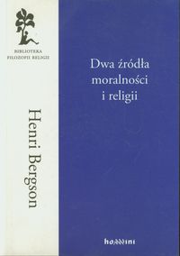 Dwa źródła moralności i religii - Henri Bergson - książka