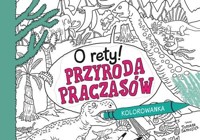 O rety! Przyroda praczasów. Kolorowanka - Tomasz Samojlik - książka